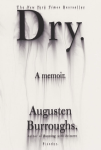 Dry. Augusten Burroughs. 