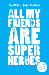 All My Friends Are Super Heroes
